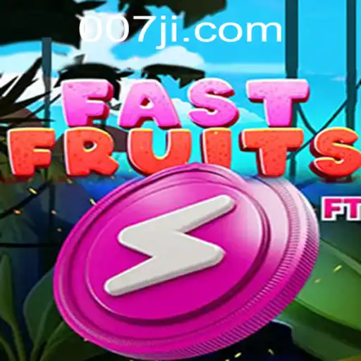 FastFruits: Dive into the Juicy World of 007JL.COM's Thrilling Game
